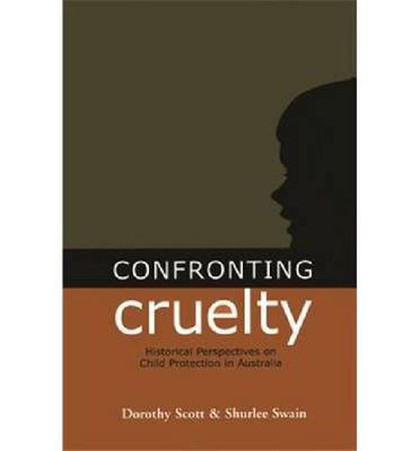 Cover image for Confronting Cruelty: Historical Perspectives on Child Protection in Australia