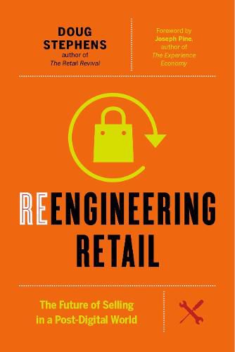 Cover image for Reengineering Retail: The Future of Selling in a Post-Digital World