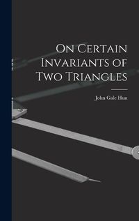 Cover image for On Certain Invariants of Two Triangles