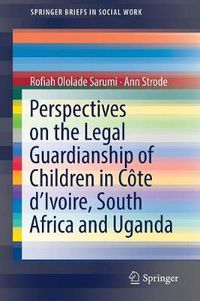 Cover image for Perspectives on the Legal Guardianship of Children in Cote d'Ivoire, South Africa, and Uganda