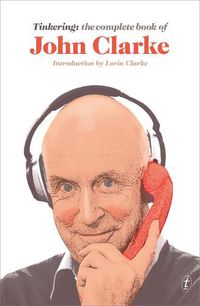 Cover image for Tinkering: The Complete Book of John Clarke