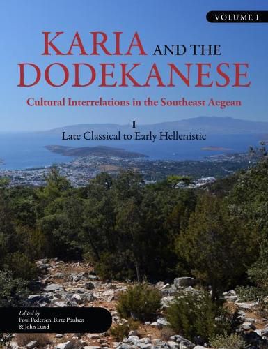 Cover image for Karia and the Dodekanese: Cultural Interrelations in the Southeast Aegean I Late Classical to Early Hellenistic