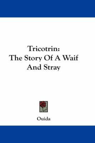 Cover image for Tricotrin: The Story of a Waif and Stray