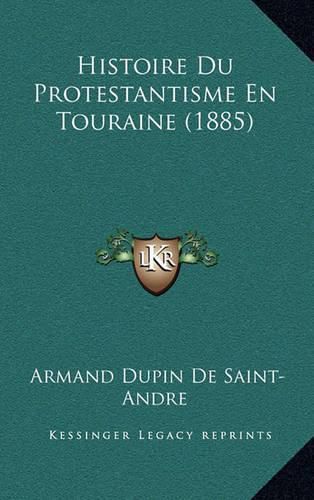 Histoire Du Protestantisme En Touraine (1885)