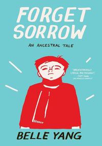 Cover image for Forget Sorrow: An Ancestral Tale