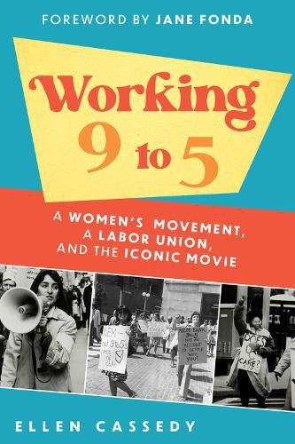 Working 9 to 5: A Women's Movement, a Labor Union, and the Iconic Movie