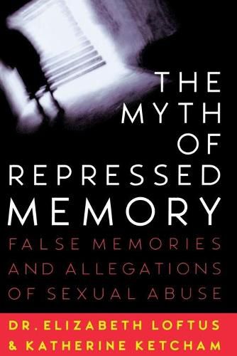 Cover image for The Myth of Repressed Memory: False Memories and Allegations of Sexual Abuse