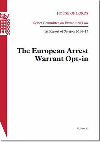 The European arrest warrant opt-in: 1st report of session 2014-15