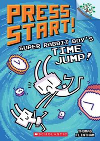 Cover image for Super Rabbit Boy's Time Jump!: A Branches Book (Press Start! #9): Volume 9