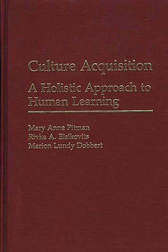 Culture Acquisition: A Holistic Approach to Human Learning