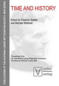 Cover image for Time and History: Proceedings of the 28. International Ludwig Wittgenstein Symposium, Kirchberg am Wechsel, Austria 2005