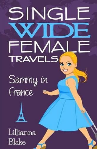 Cover image for Sammy in France (Single Wide Female Travels, Book 1)