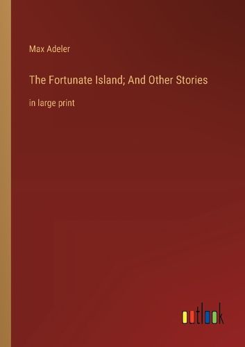 Cover image for The Fortunate Island; And Other Stories