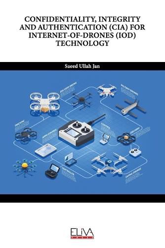 Cover image for Confidentiality, Integrity and Authentication (Cia) for Internet-Of-Drones (Iod) Technology