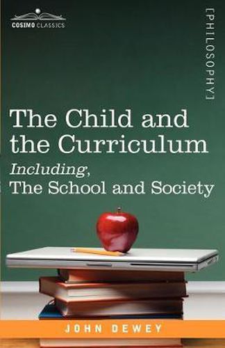 Cover image for The Child and the Curriculum Including, the School and Society