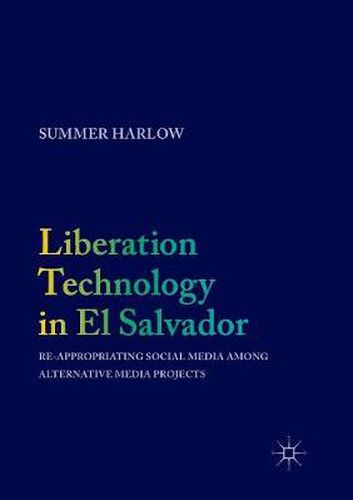 Cover image for Liberation Technology in El Salvador: Re-appropriating Social Media among Alternative Media Projects