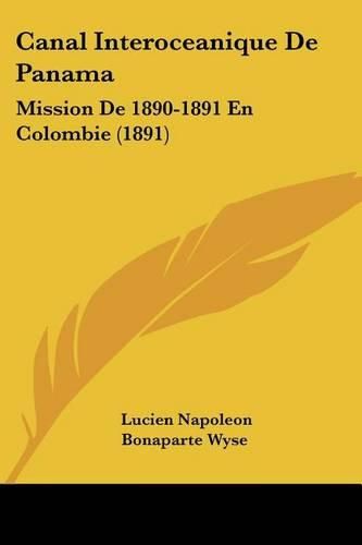 Canal Interoceanique de Panama: Mission de 1890-1891 En Colombie (1891)