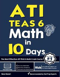 Cover image for ATI TEAS 6 Math in 10 Days: The Most Effective ATI TEAS 6 Math Crash Course