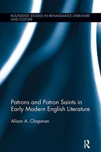 Cover image for Patrons and Patron Saints in Early Modern English Literature