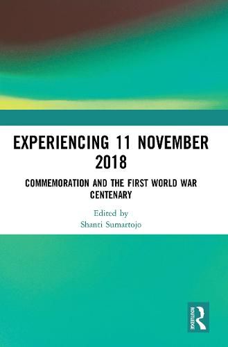 Cover image for Experiencing 11 November 2018: Commemoration and the First World War Centenary