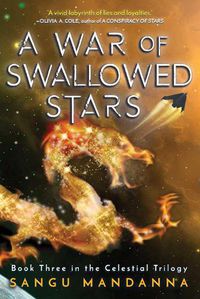 Cover image for A War of Swallowed Stars: Book Three of the Celestial Trilogy