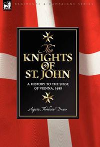 Cover image for Knights of St John: a History to the Siege of Vienna, 1688