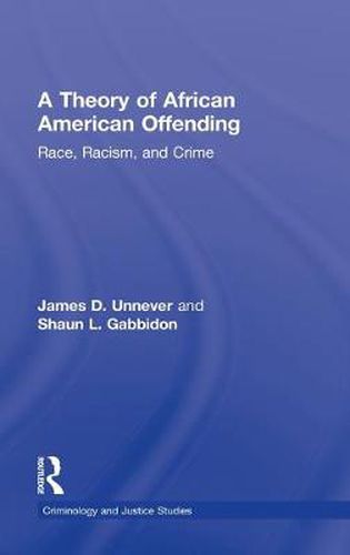 Cover image for A Theory of African American Offending: Race, Racism, and Crime