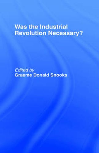 Cover image for Was the Industrial Revolution Necessary?