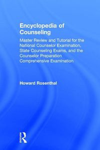 Cover image for Encyclopedia of Counseling: Master Review and Tutorial for the National Counselor Examination, State Counseling Exams, and the Counselor Preparation Comprehensive Examination