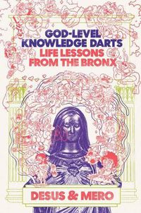 Cover image for God-Level Knowledge Darts: Life Lessons from the Bronx