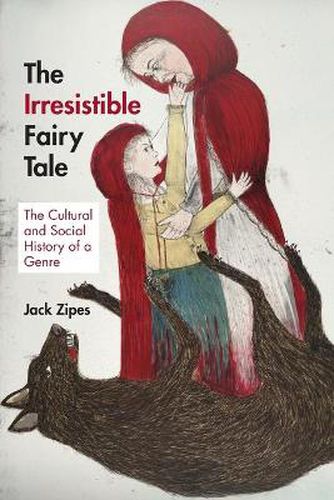 Cover image for The Irresistible Fairy Tale: The Cultural and Social History of a Genre