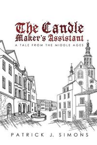 Cover image for The Candle Maker"s Assistant: A tale from the middle ages