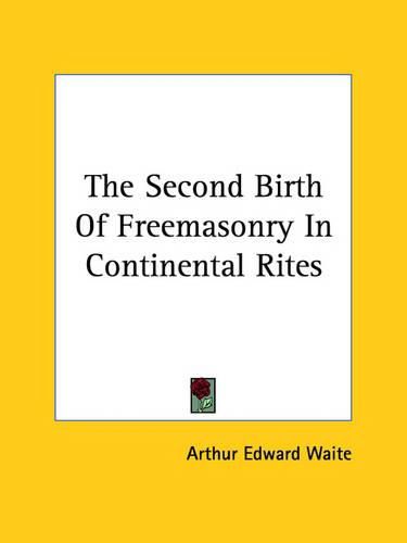 Cover image for The Second Birth of Freemasonry in Continental Rites