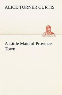 Cover image for A Little Maid of Province Town