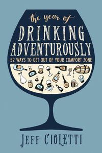 Cover image for The Year of Drinking Adventurously: 52 Ways to Get Out of Your Comfort Zone