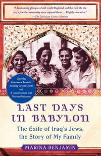 Cover image for Last Days in Babylon: The Exile of Iraq's Jews, the Story of My Family