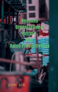 Cover image for Reasons Organizational Culture Can Raise Productivities