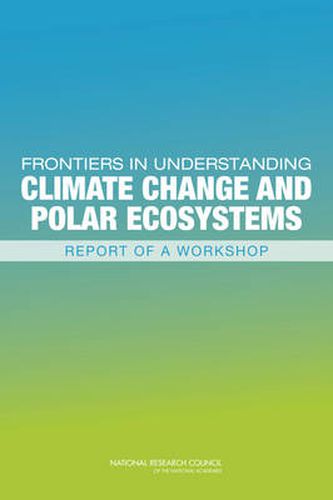 Frontiers in Understanding Climate Change and Polar Ecosystems: Summary of a Workshop