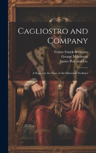 Cover image for Cagliostro and Company; A Sequel to the Story of the Diamond Necklace