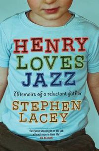 Cover image for Henry Loves Jazz: The Diary Of A Reluctant Father