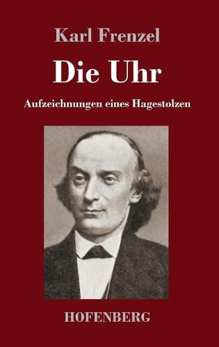 Cover image for Die Uhr: Aufzeichnungen eines Hagestolzen