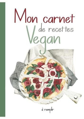 Cover image for Mon Carnet de Recettes Vegan.: Cahier de Recettes de Cuisine a Remplir. Une Recettes a l'interieur OFFERT!! 100 Fiches Recettes XXL a completer. Conversion et Substituts d'Ingredients Vegan.