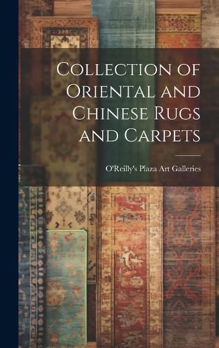 Cover image for Collection of Oriental and Chinese Rugs and Carpets