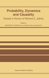 Cover image for Probability, Dynamics and Causality: Essays in Honour of Richard C. Jeffrey