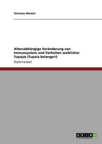 Cover image for Altersabh Ngige Ver Nderung Von Immunsystem Und Verhalten Weiblicher Tupajas (Tupaia Belangeri)