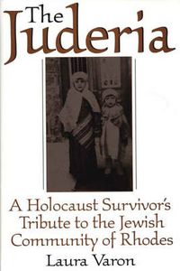 Cover image for The Juderia: A Holocaust Survivor's Tribute to the Jewish Community of Rhodes