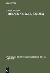 Cover image for Bedenke Das Ende: Zur Funktion Der Todesmahnung in Druckgraphischen Bildfolgen Des Dreissigjahrigen Krieges