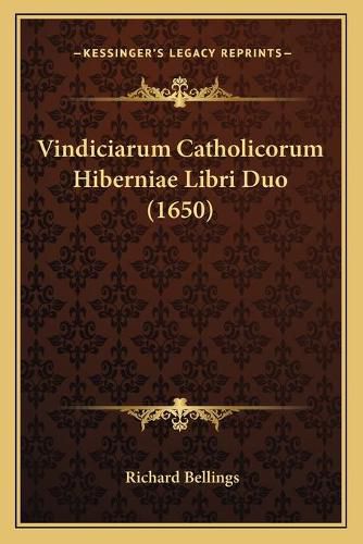 Vindiciarum Catholicorum Hiberniae Libri Duo (1650)