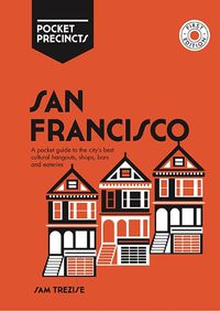 Cover image for San Francisco Pocket Precincts: A Pocket Guide to the City's Best Cultural Hangouts, Shops, Bars and Eateries