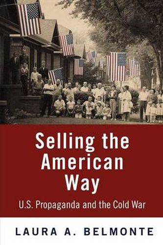 Cover image for Selling the American Way: U.S. Propaganda and the Cold War